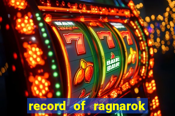 record of ragnarok 3 temporada dublado